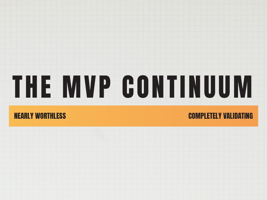 The Minimum Viable Product Continuum