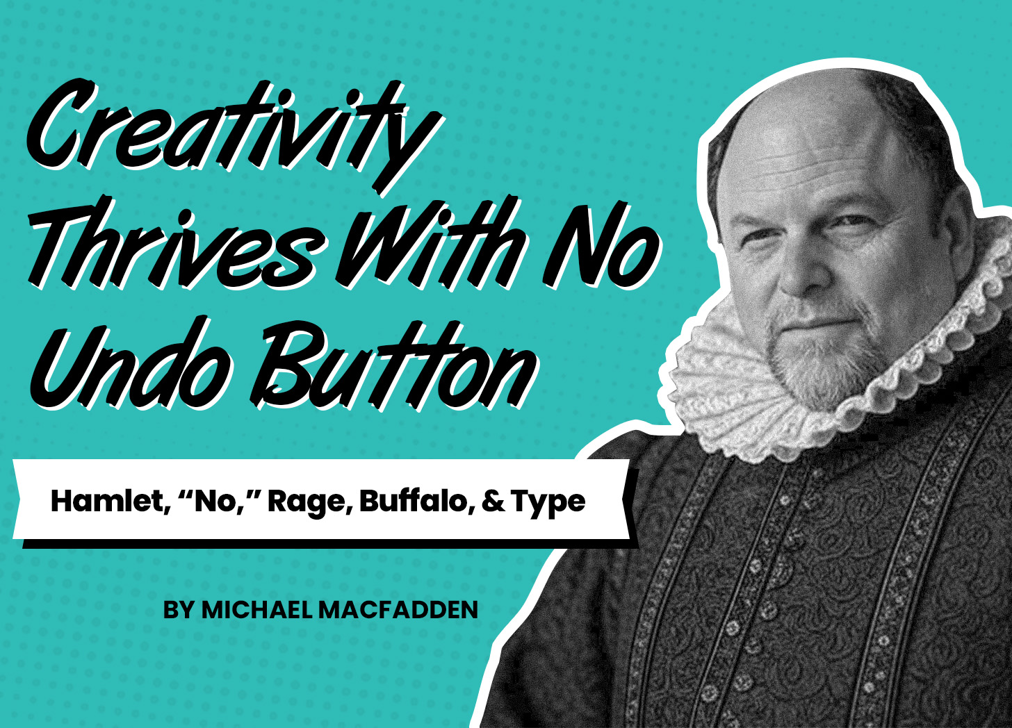 Creativity Thrives With No Undo Button